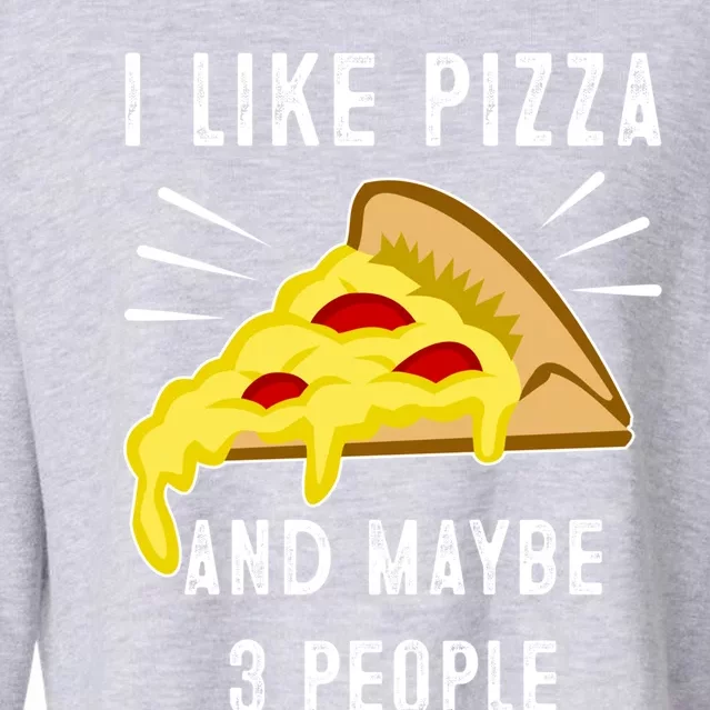 I Like Pizza And Maybe 3 People Funny Sarcasm Pizza Lover Meaningful Gift Cropped Pullover Crew