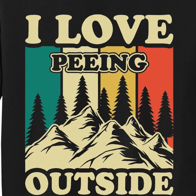 I Love Peeing Outside Funny Joke Camping Hiking Mountain Sweatshirt