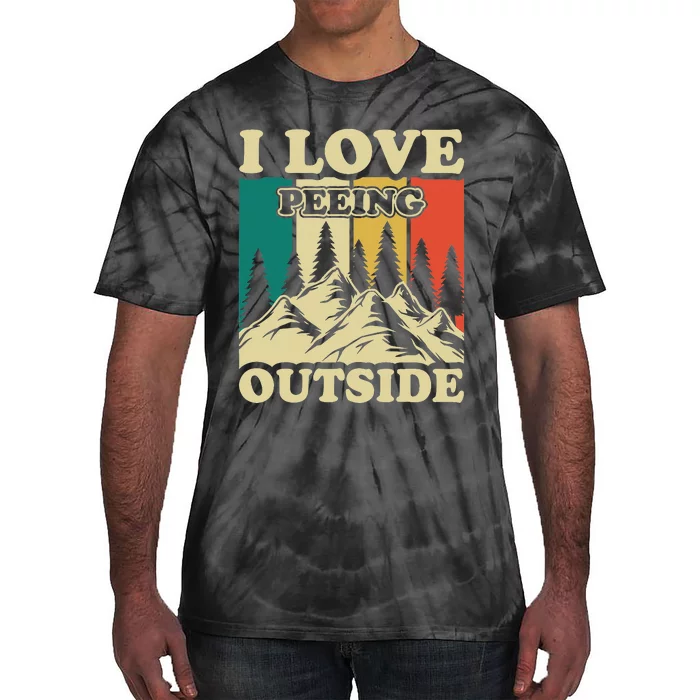 I Love Peeing Outside Funny Joke Camping Hiking Mountain Tie-Dye T-Shirt