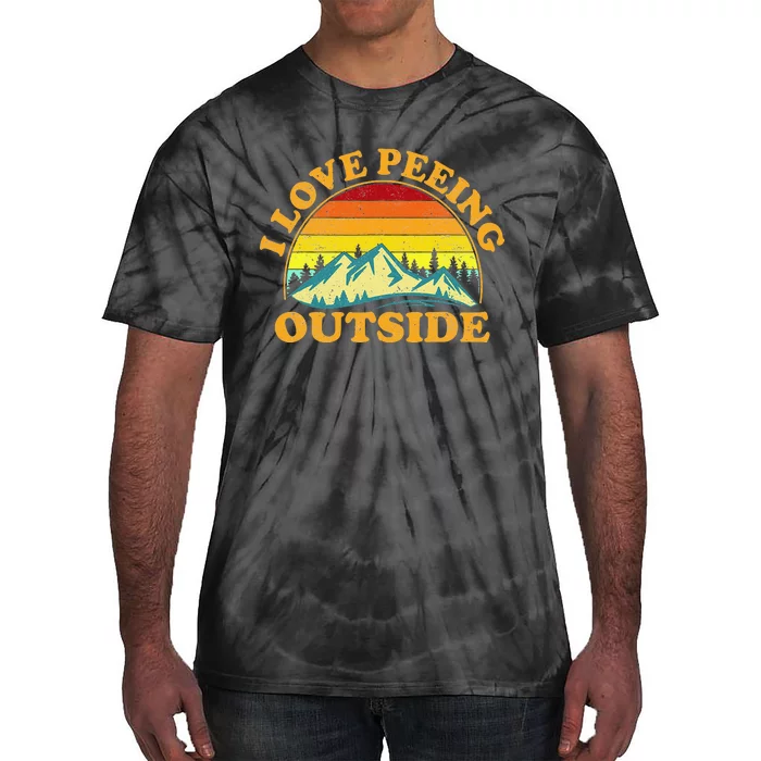 I Love Peeing Outside I Pee Outside Funny Camping Tie-Dye T-Shirt