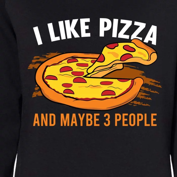 I Like Pizza And Maybe 3 People Pizza Fan Funny Pizza Gift Womens California Wash Sweatshirt