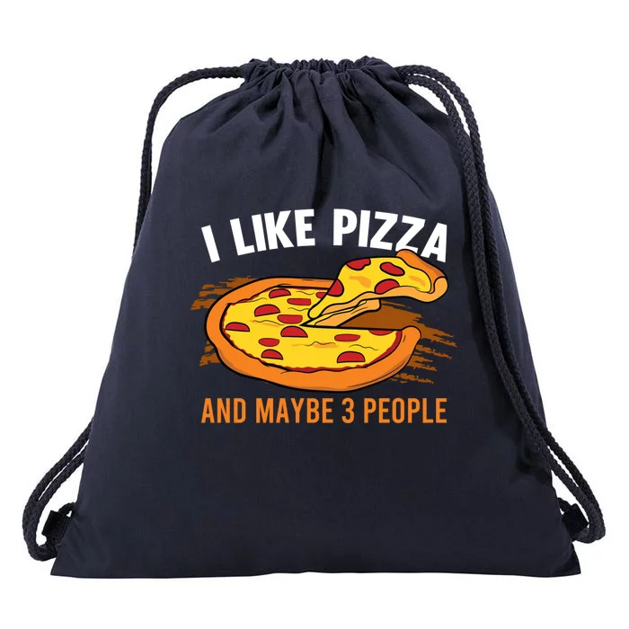 I Like Pizza And Maybe 3 People Pizza Fan Funny Pizza Gift Drawstring Bag