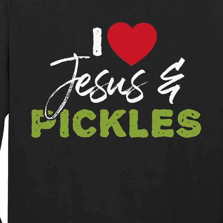 I Love Pickles & Jesus Pickle Vegetable Farming Vegetarian Tall Long Sleeve T-Shirt