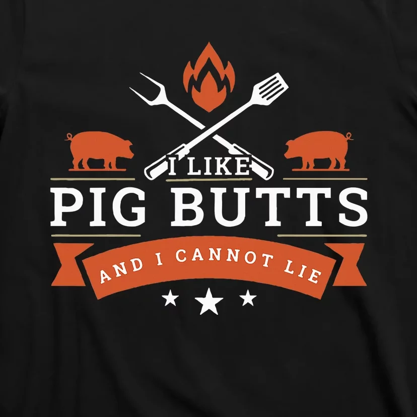 I Like Pig Butts And I Can Not Lie T-Shirt