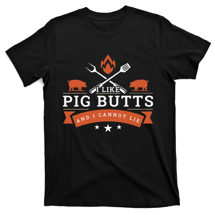 I Like Pig Butts And I Can Not Lie T-Shirt