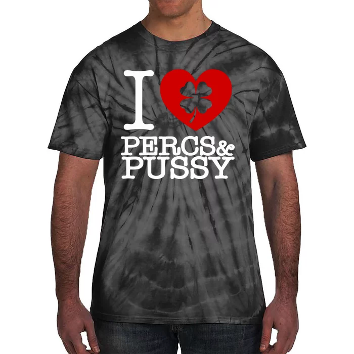 I Love Percs & Pussy Tie-Dye T-Shirt