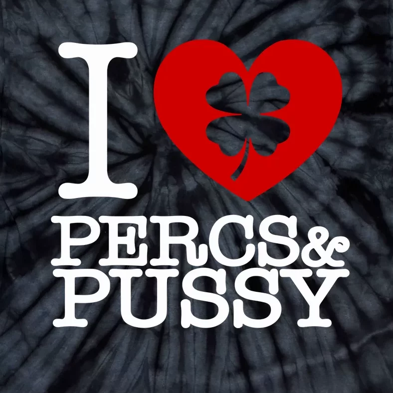 I Love Percs & Pussy Tie-Dye T-Shirt