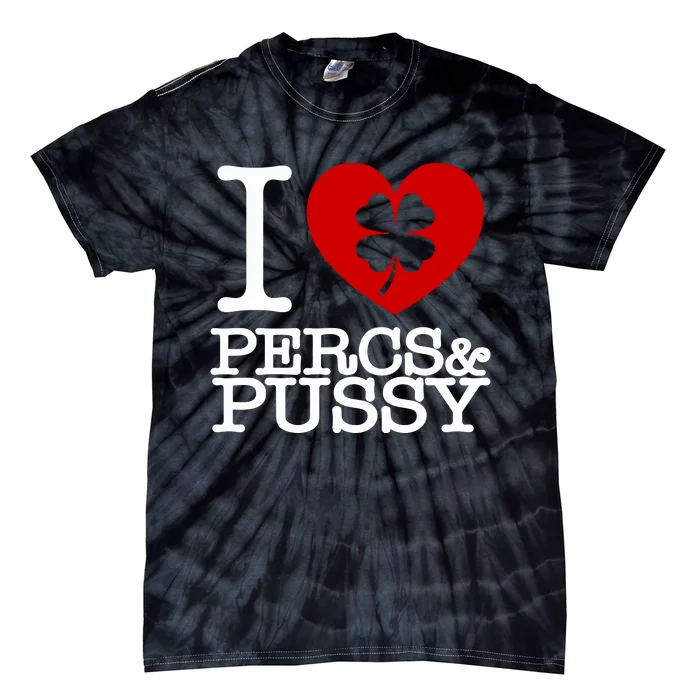 I Love Percs & Pussy Tie-Dye T-Shirt