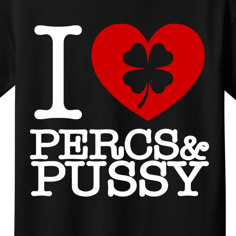 I Love Percs & Pussy Kids T-Shirt