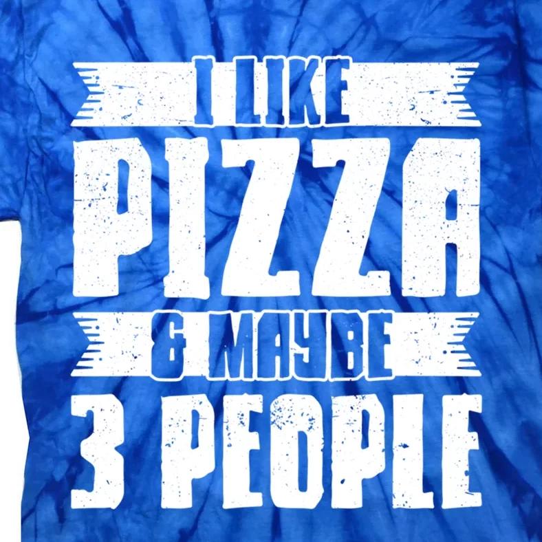 I Like Pizza And Maybe 3 People Pizza Lover Gift Tie-Dye T-Shirt