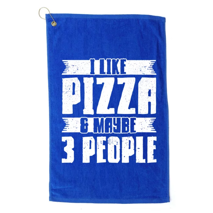 I Like Pizza And Maybe 3 People Pizza Lover Gift Platinum Collection Golf Towel