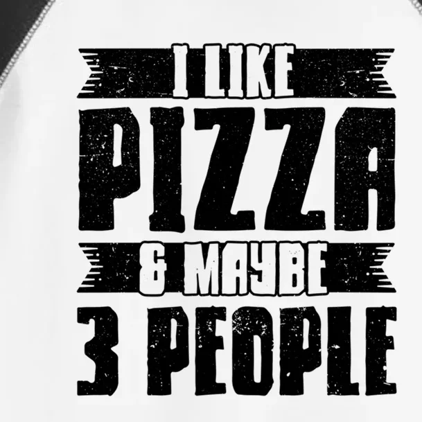 I Like Pizza And Maybe 3 People Pizza Lover Gift Toddler Fine Jersey T-Shirt