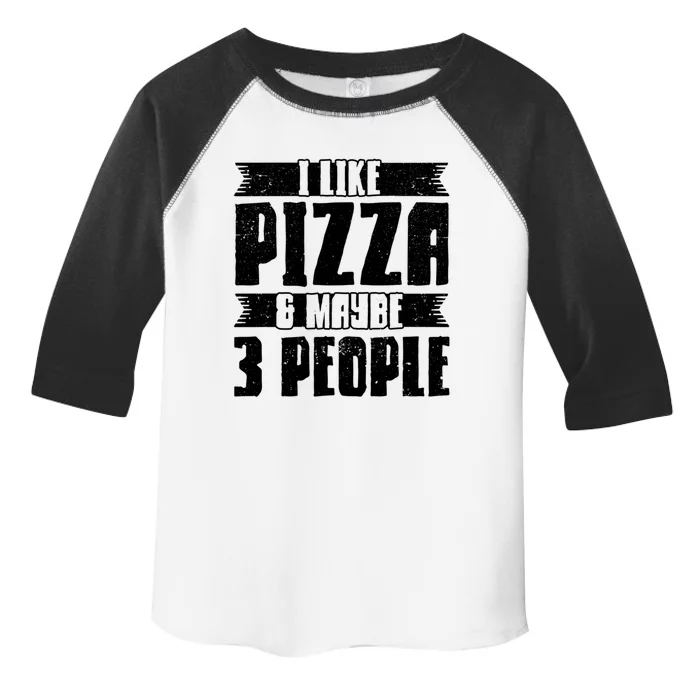 I Like Pizza And Maybe 3 People Pizza Lover Gift Toddler Fine Jersey T-Shirt