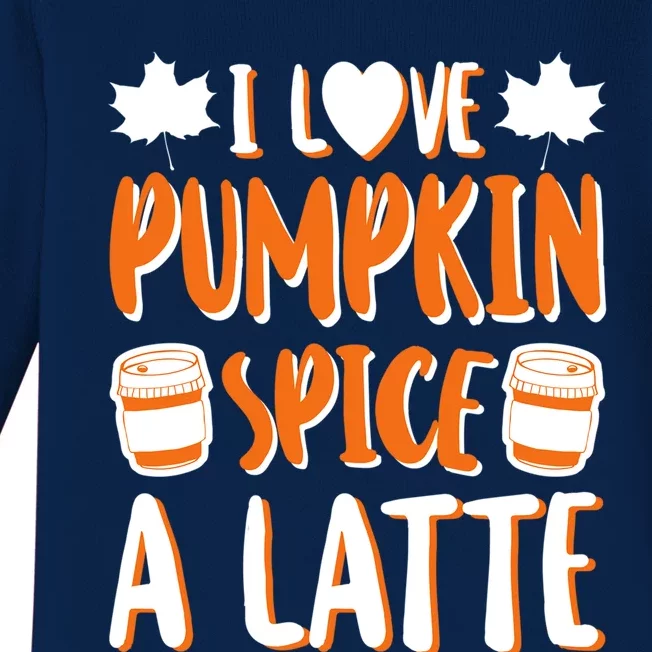 I Love Pumpkin Spice A Latte Gift Fall Halloween Gift Baby Long Sleeve Bodysuit