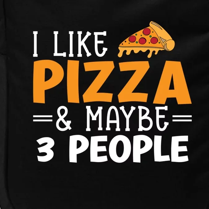 I Like Pizza And Maybe 3 People Pizza Lover Gift Impact Tech Backpack