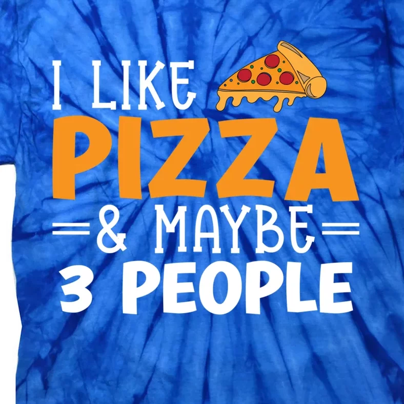 I Like Pizza And Maybe 3 People Pizza Lover Gift Tie-Dye T-Shirt