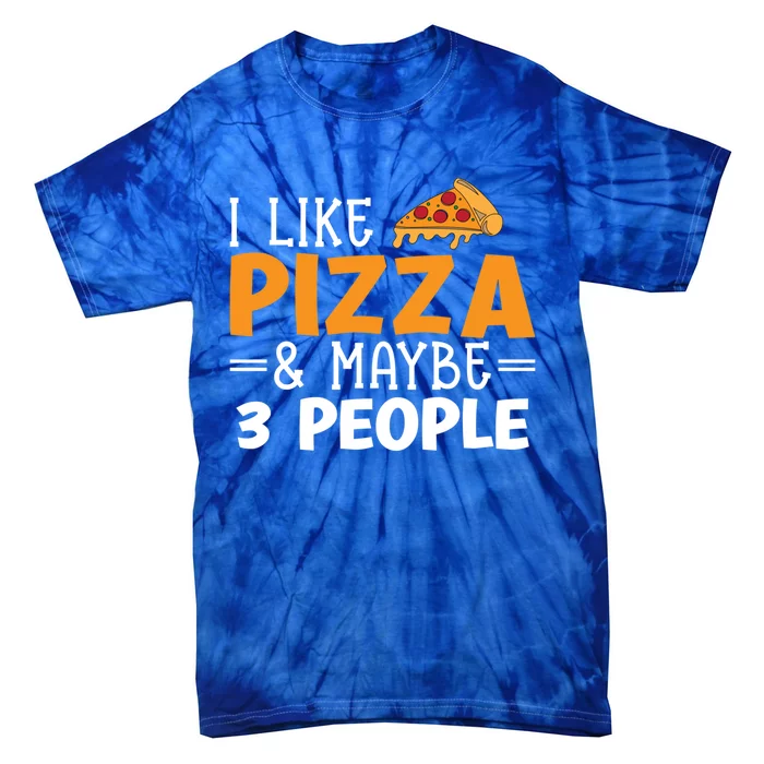 I Like Pizza And Maybe 3 People Pizza Lover Gift Tie-Dye T-Shirt