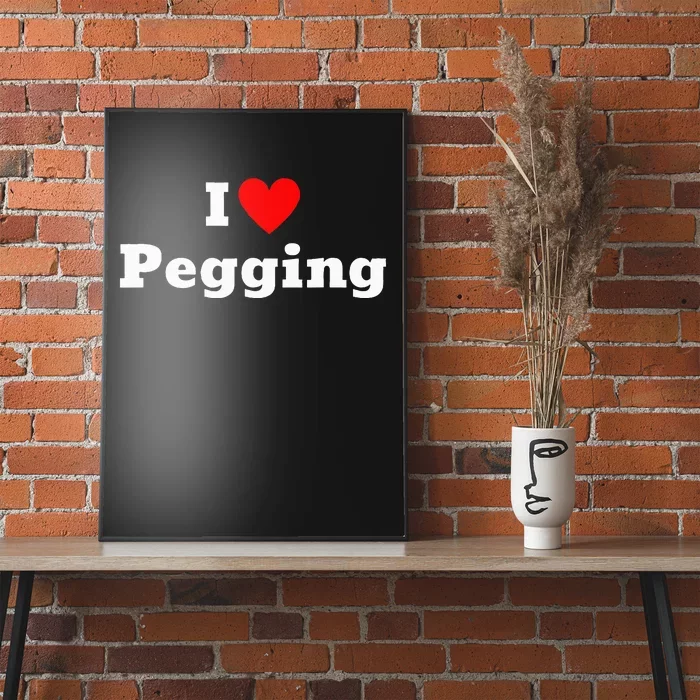 I Love Pegging With A Heart Poster