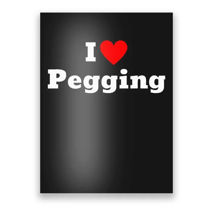 I Love Pegging With A Heart Poster