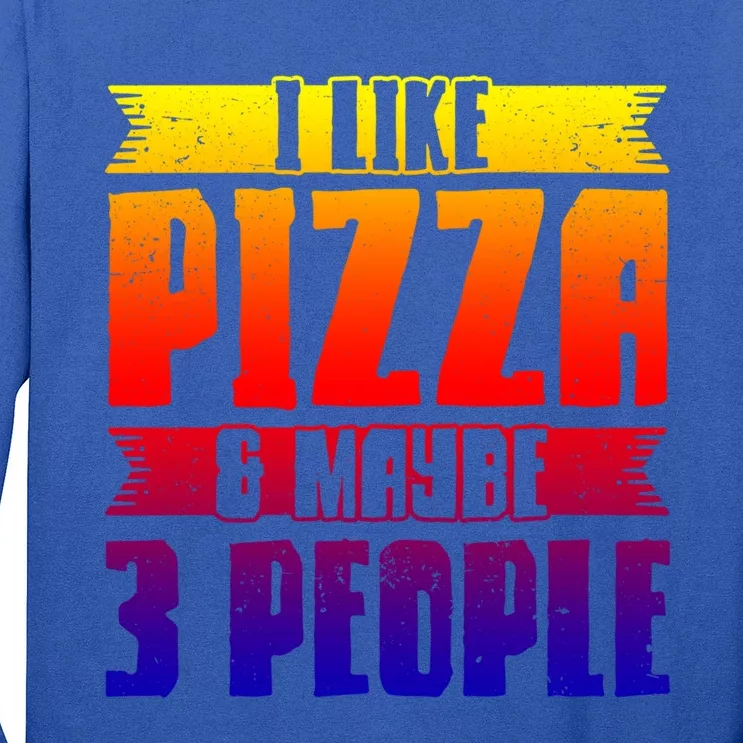 I Like Pizza And Maybe 3 People Pizza Lover Gift Long Sleeve Shirt