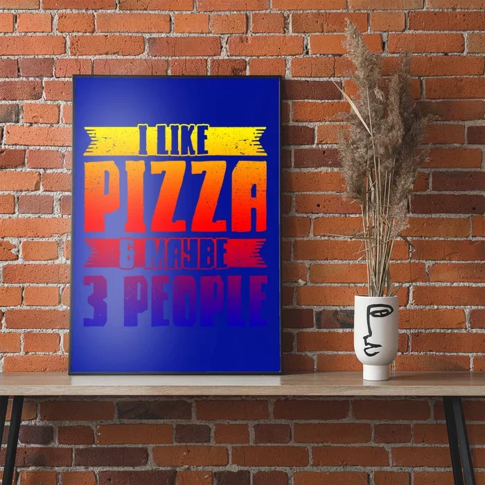 I Like Pizza And Maybe 3 People Pizza Lover Gift Poster