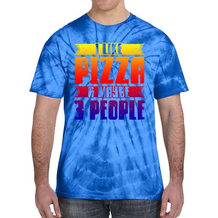 I Like Pizza And Maybe 3 People Pizza Lover Gift Tie-Dye T-Shirt