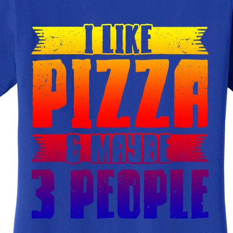 I Like Pizza And Maybe 3 People Pizza Lover Gift Women's T-Shirt