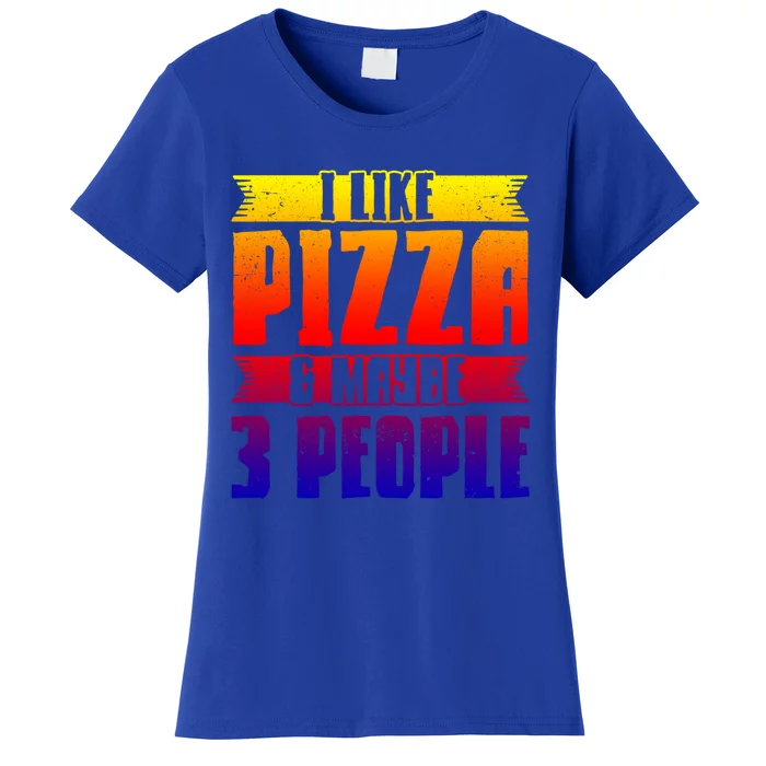 I Like Pizza And Maybe 3 People Pizza Lover Gift Women's T-Shirt