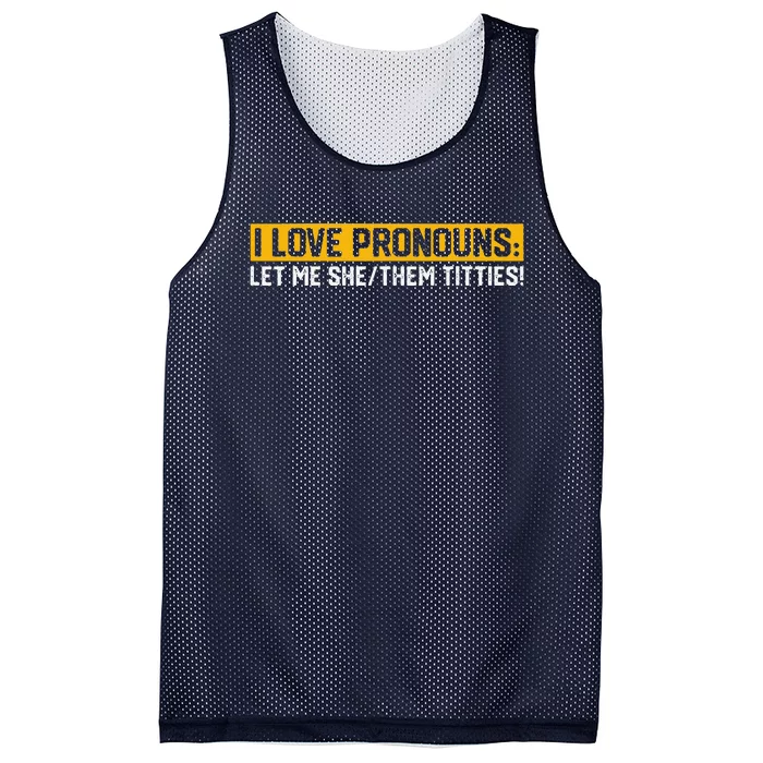 I Love Pronouns Let Me She Them Titties Humor Saying Mesh Reversible Basketball Jersey Tank