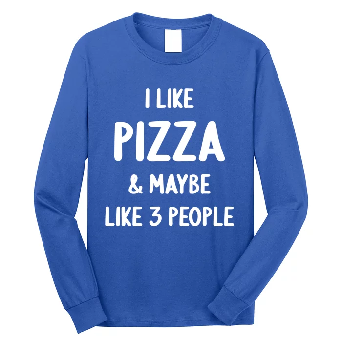 I Like Pizza And Maybe Like 3 People Pizza Lover Gift Long Sleeve Shirt