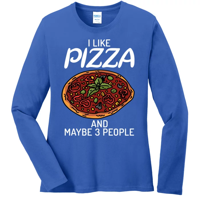 I Like Pizza And Maybe 3 People Snack Pizzalove Pizza Gift Ladies Long Sleeve Shirt