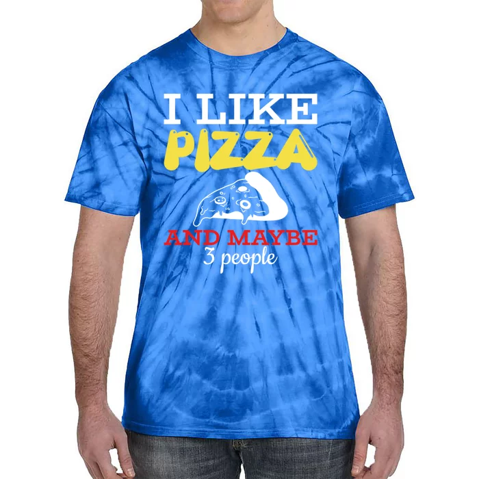 I Like Pizza And Maybe 3 People Cool Gift Tie-Dye T-Shirt