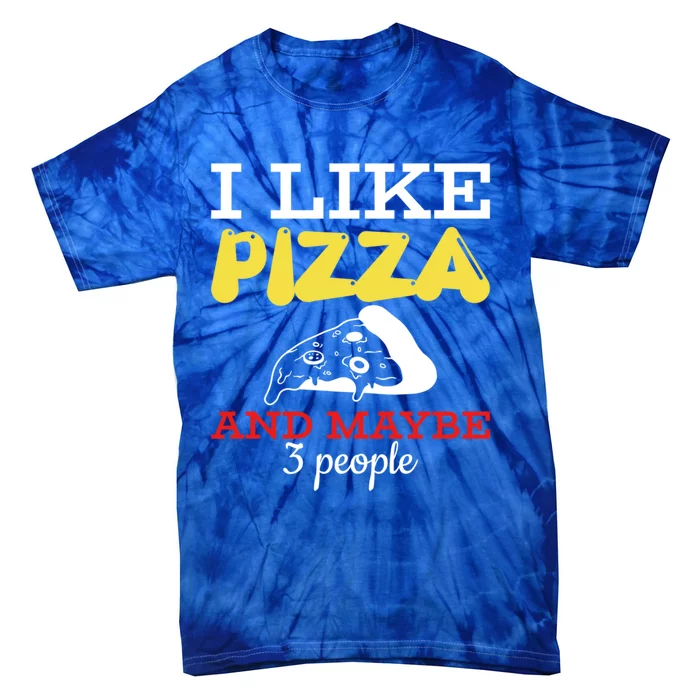 I Like Pizza And Maybe 3 People Cool Gift Tie-Dye T-Shirt