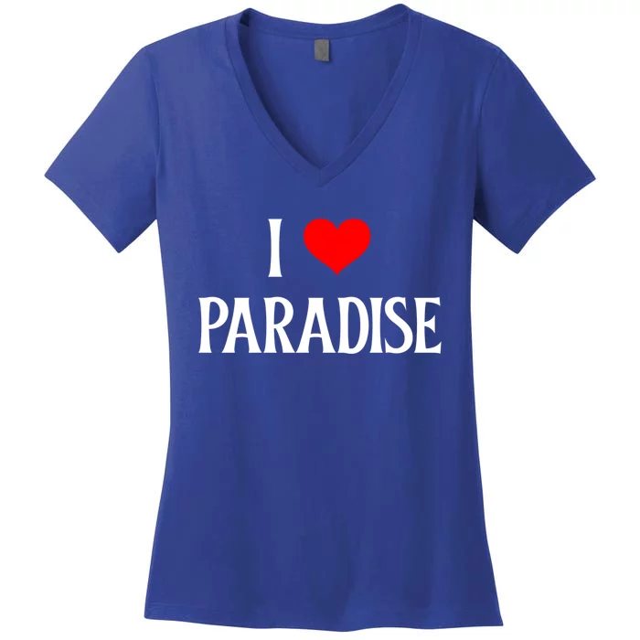 I Love Paradise I Heart Paradise Usa Holiday Travel Souvenir Great Gift Women's V-Neck T-Shirt