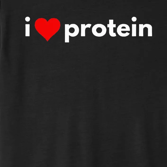 i love protein funny foodie ChromaSoft Performance T-Shirt