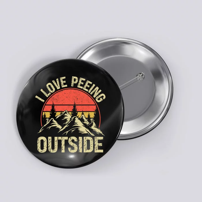 I Love Peeing Outside Camping Lovers Camper Funny Button