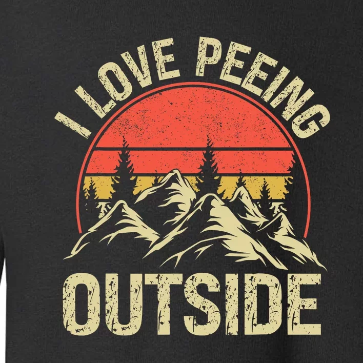 I Love Peeing Outside Camping Lovers Camper Funny Toddler Sweatshirt