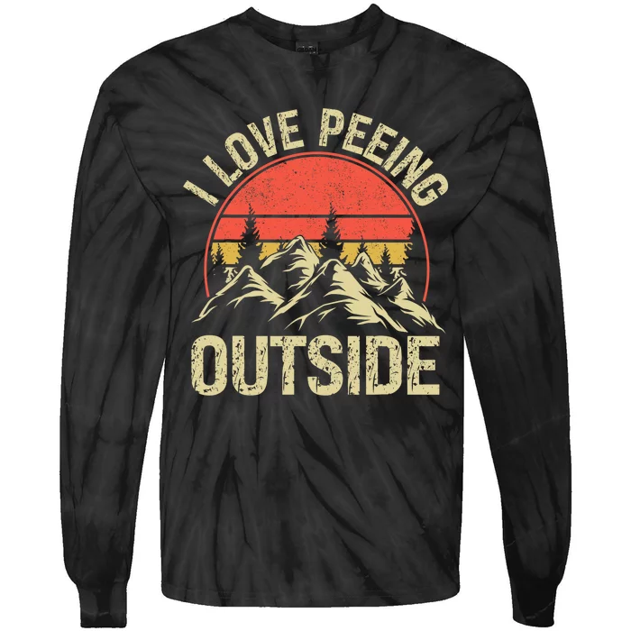 I Love Peeing Outside Camping Lovers Camper Funny Tie-Dye Long Sleeve Shirt