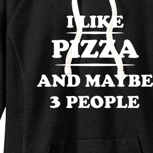 I Like Pizza And Maybe 3 People Gift Women's Fleece Hoodie