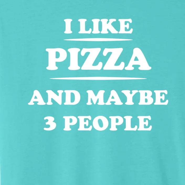 I Like Pizza And Maybe 3 People Gift ChromaSoft Performance T-Shirt