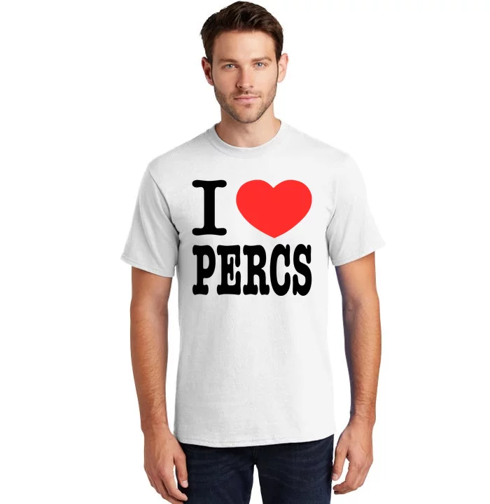 I Love Percs Tall T-Shirt