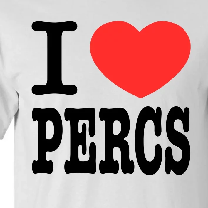 I Love Percs Tall T-Shirt