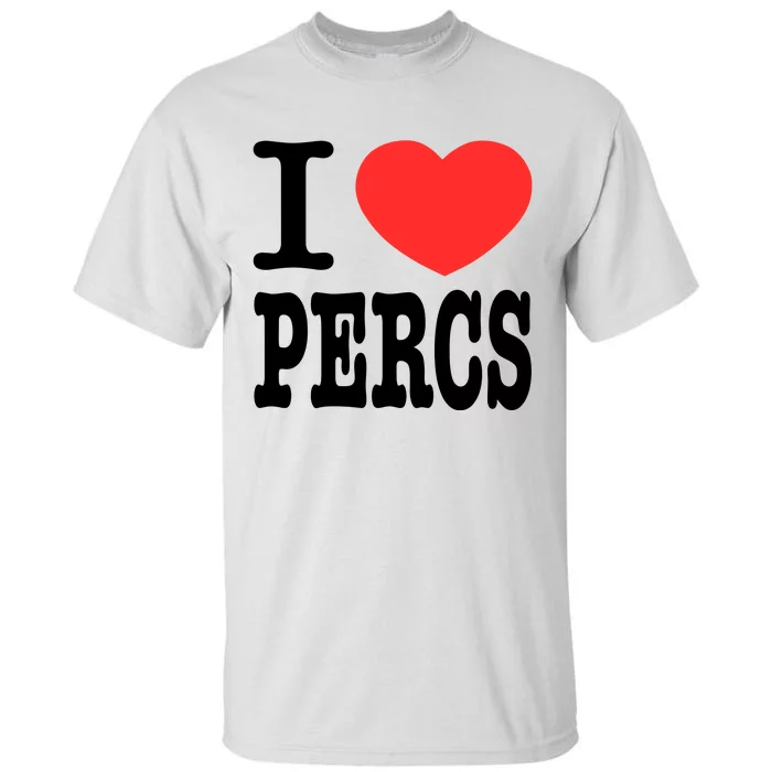 I Love Percs Tall T-Shirt