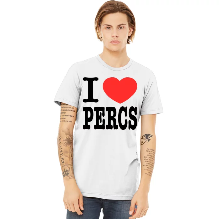 I Love Percs Premium T-Shirt