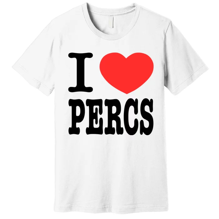 I Love Percs Premium T-Shirt