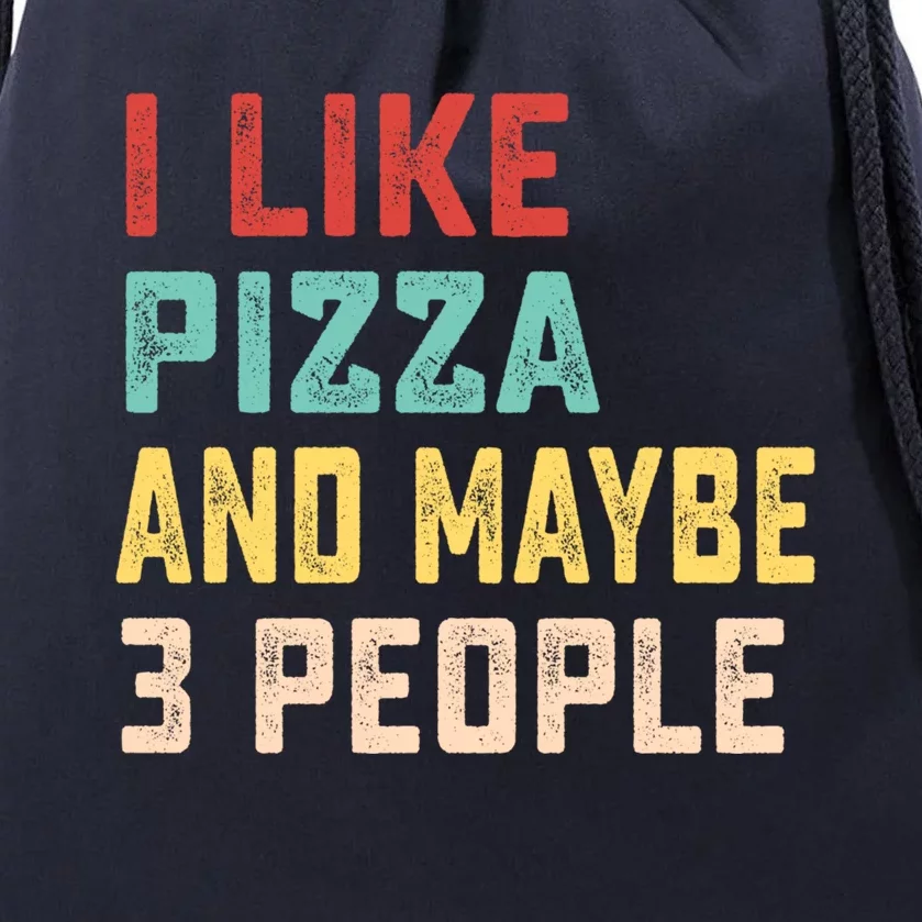 I Like Pizza And Maybe 3 People Cool Gift Drawstring Bag