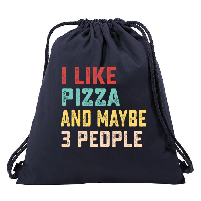 I Like Pizza And Maybe 3 People Cool Gift Drawstring Bag