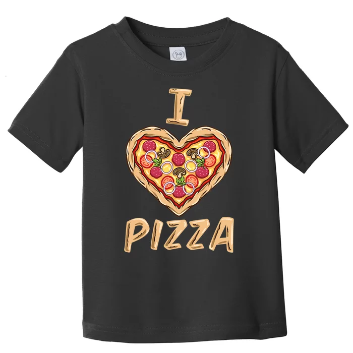 I Love Pizza For Pizza Lover Toddler T-Shirt