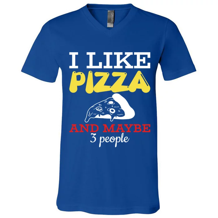 I Like Pizza And Maybe 3 People Gift V-Neck T-Shirt