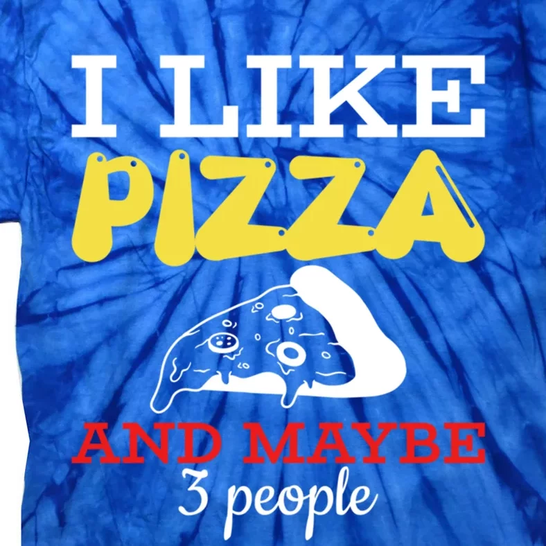 I Like Pizza And Maybe 3 People Gift Tie-Dye T-Shirt